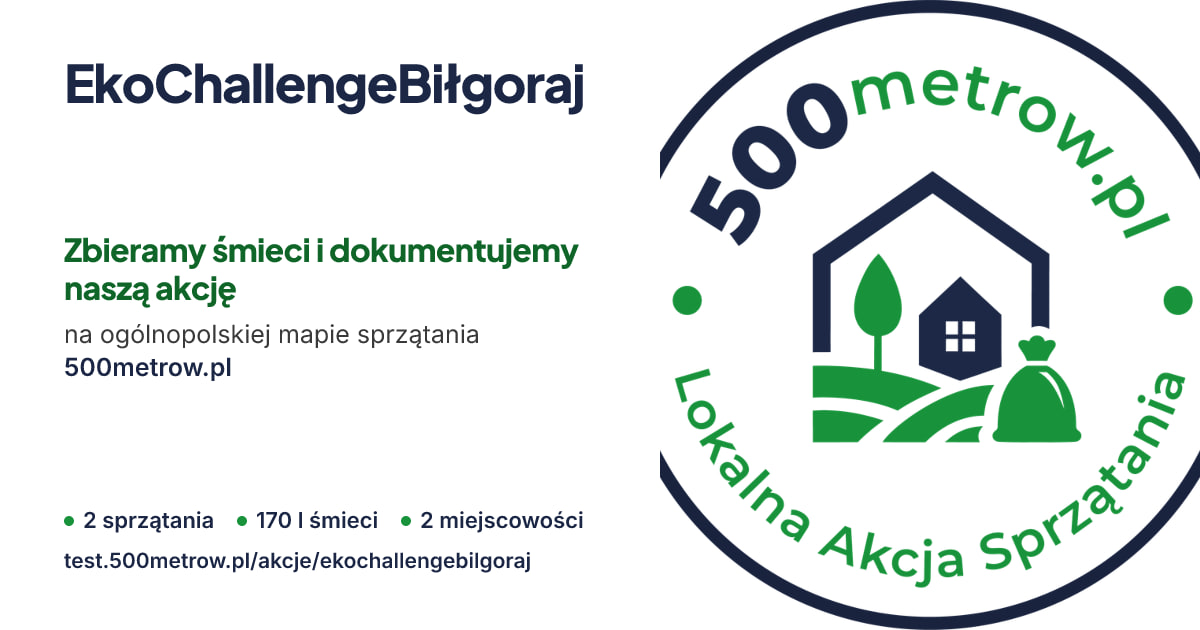 EkoChallengeBiłgoraj — zdjęcie ze sprzątania i wyniki. Zbieramy śmieci i dokumentujemy naszą akcję na ogólnopolskiej mapie sprzątania 500metrow.pl